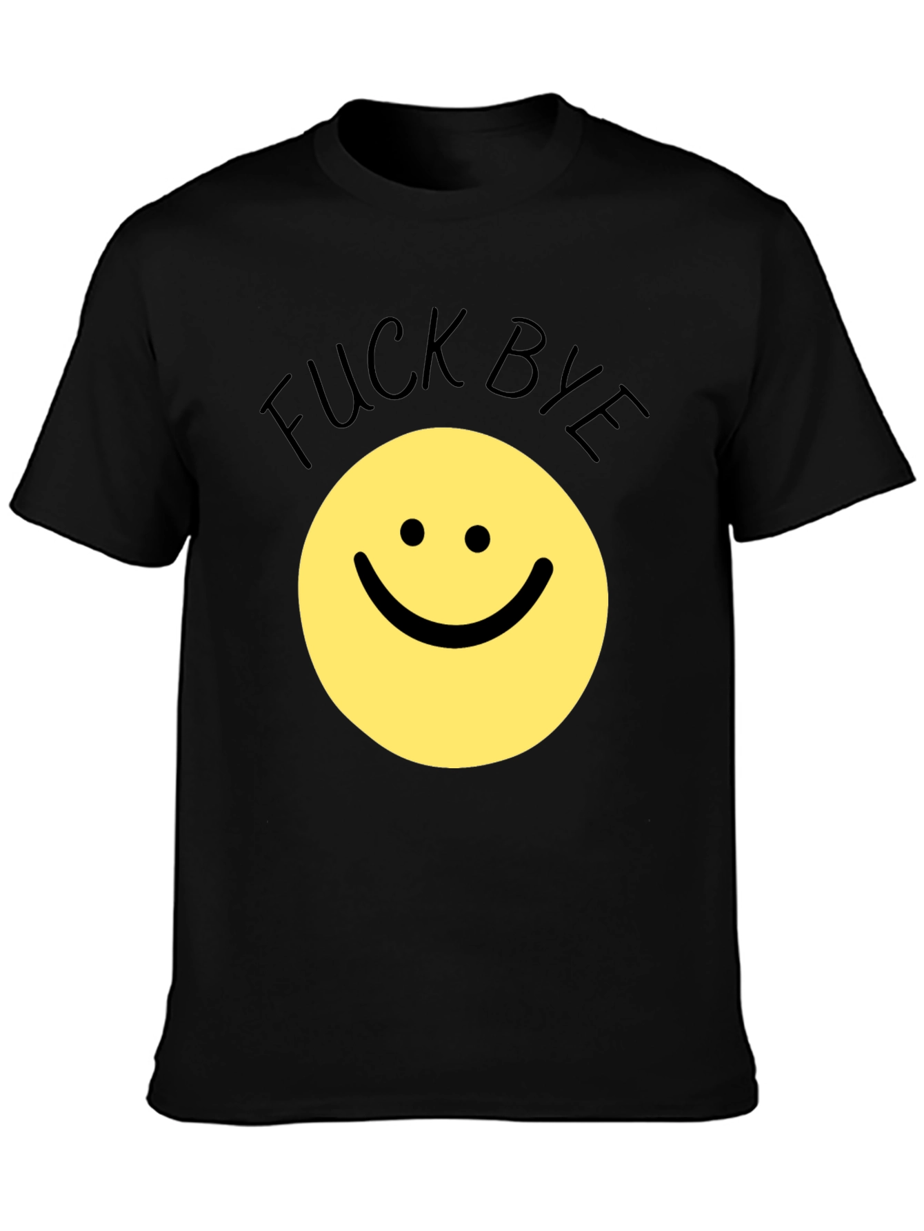 Funny Sarcastic Smiley Face T-Shirt - F*ck Bye