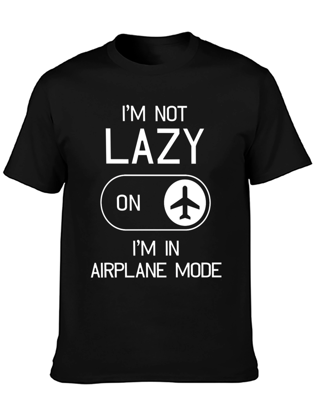 Im Not Lazy Im in Airplane Mode Graphic T-Shirt