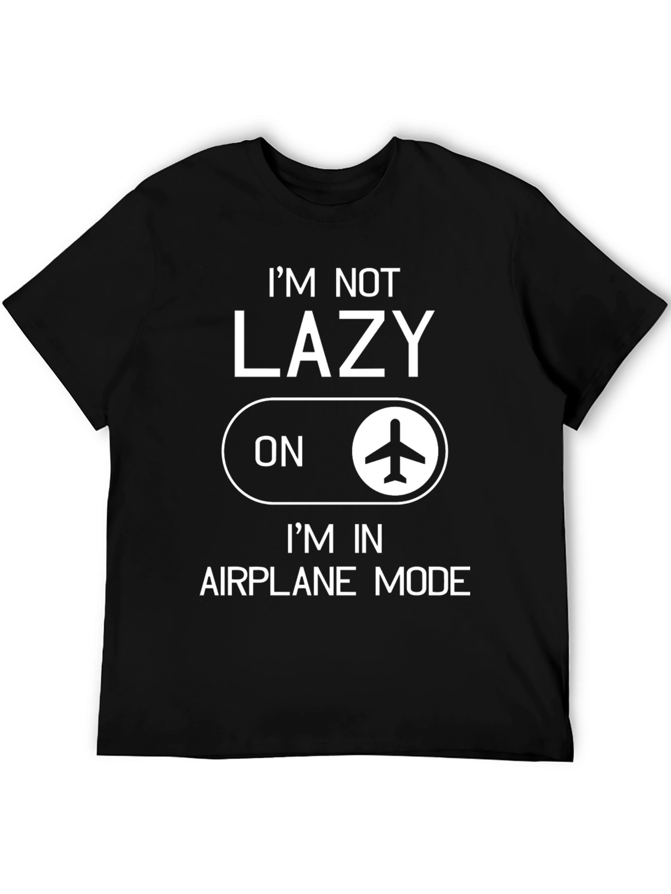 Im Not Lazy Im in Airplane Mode Graphic T-Shirt