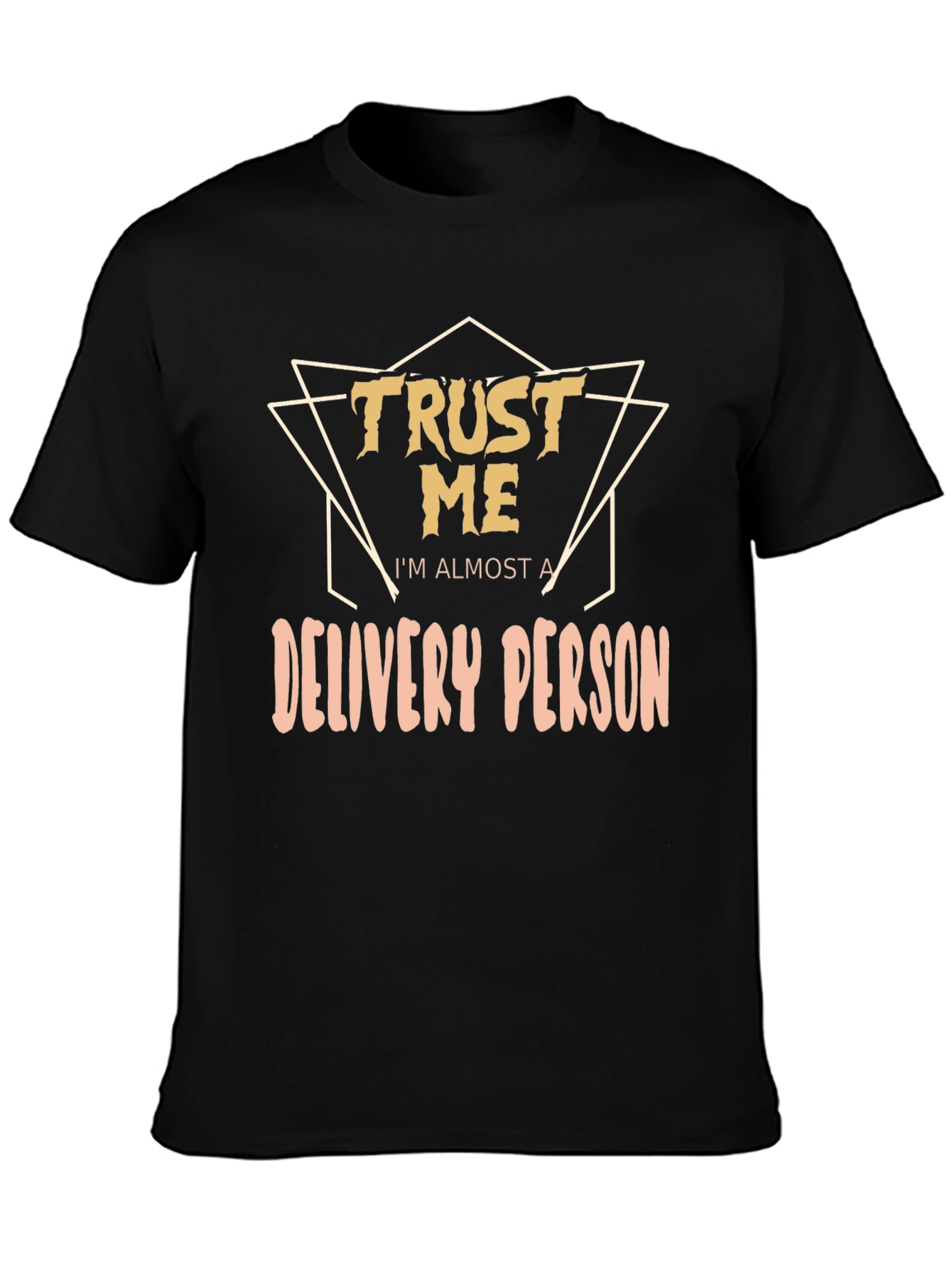 Trust Me Im Almost A Delivery Person T-Shirt