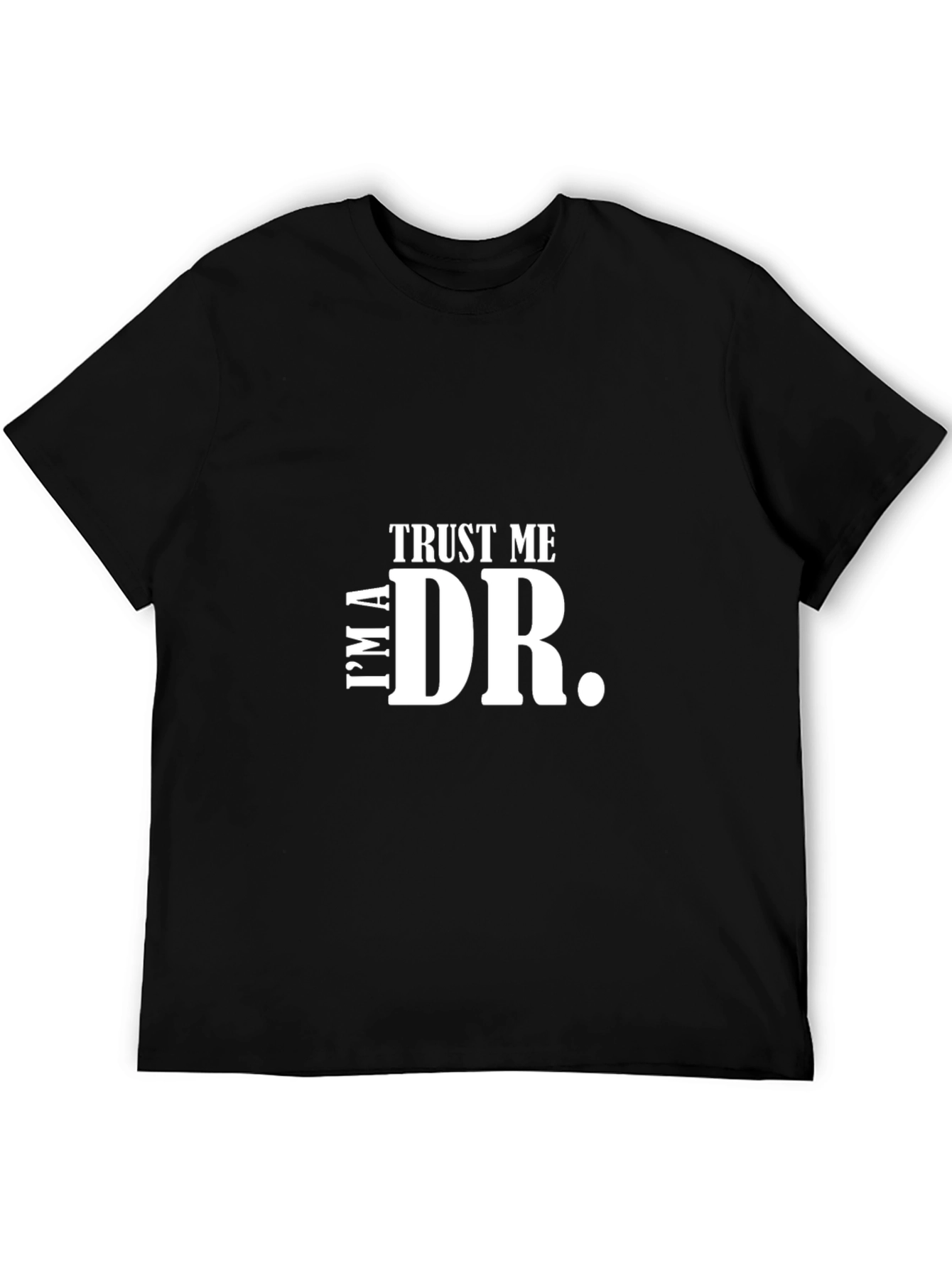 Trust Me Im a Doctor T-Shirt Funny Gift