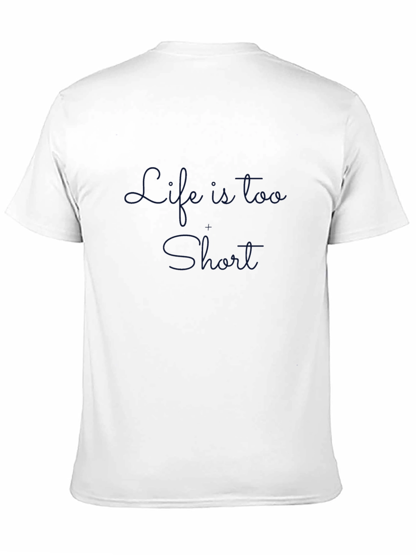 Life is too Short Black T-Shirt