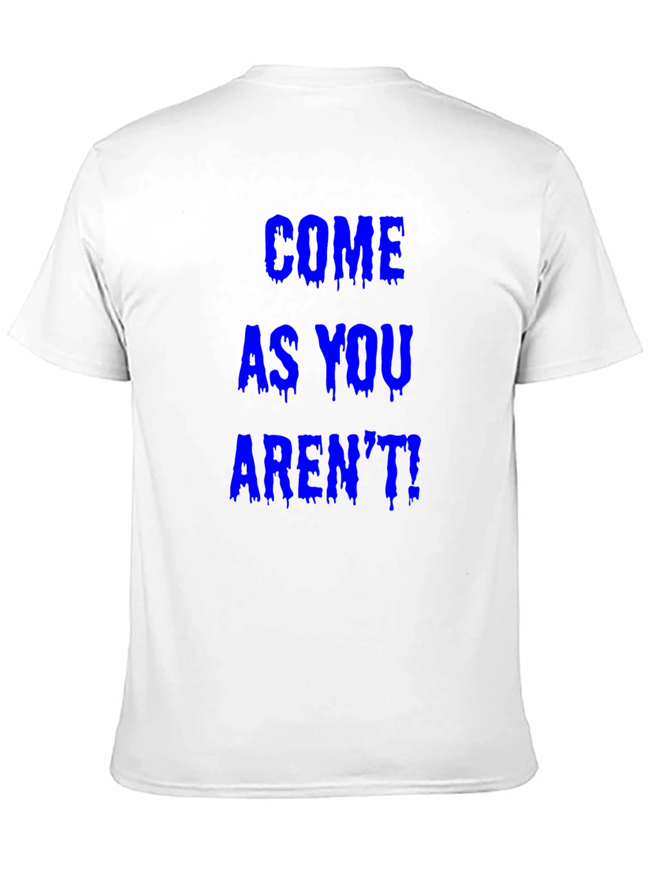 Come As You Arent! Graphic Tee