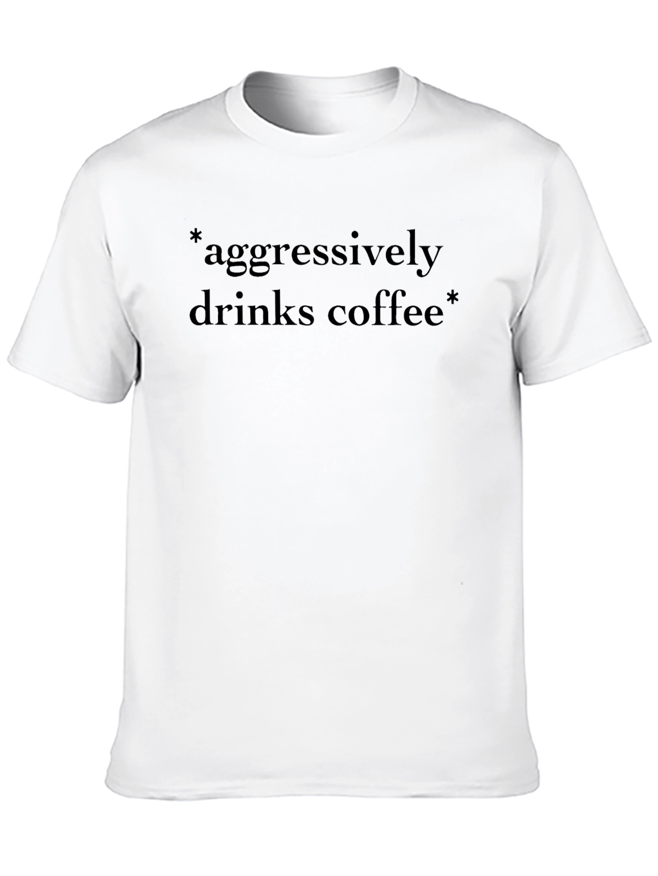 Aggressively Drinks Coffee Black Graphic Tee