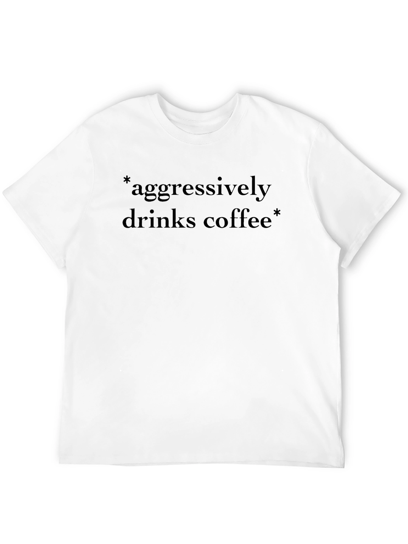 Aggressively Drinks Coffee Black Graphic Tee
