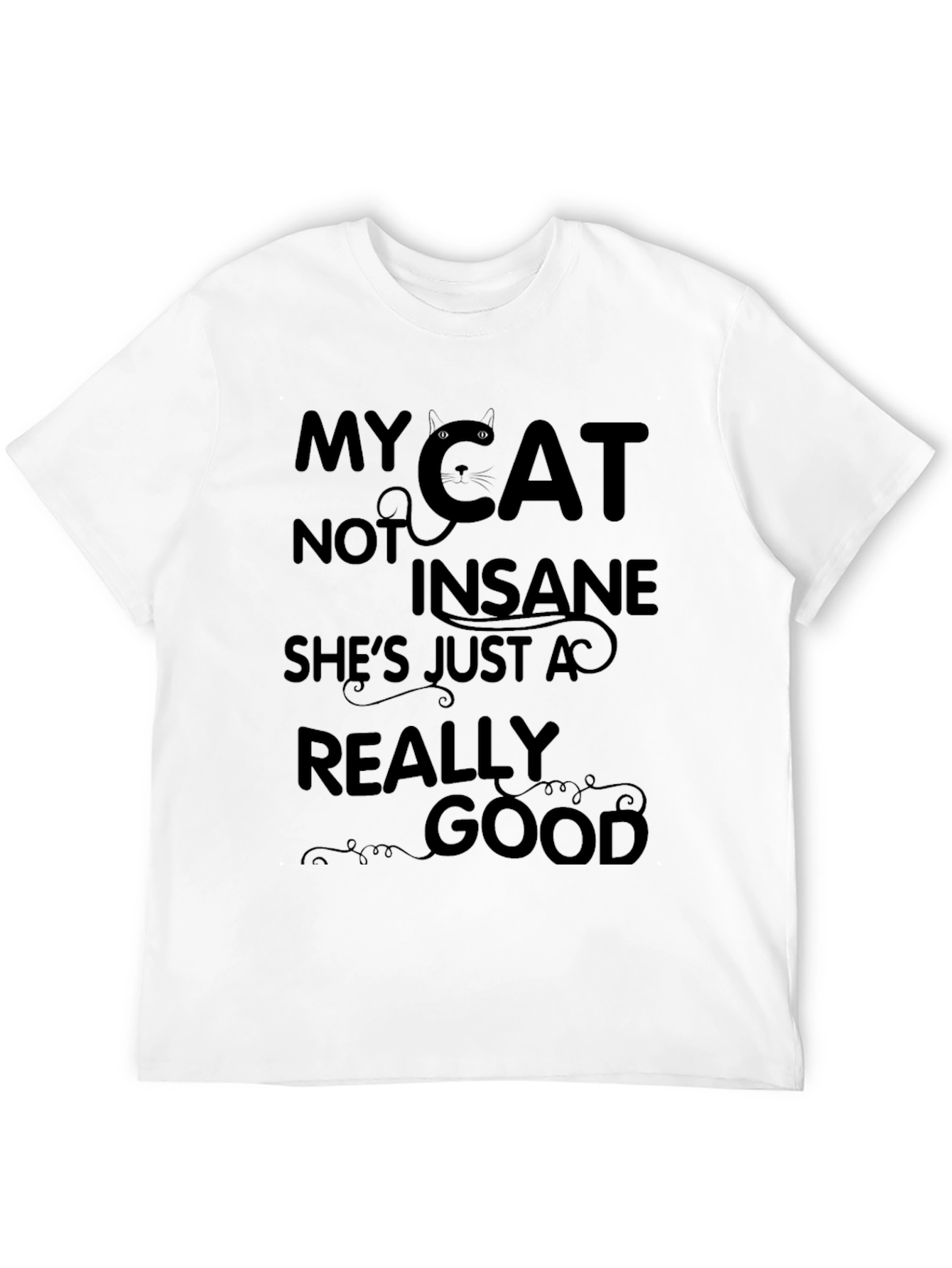 My Cat Not Insane Graphic T-Shirt