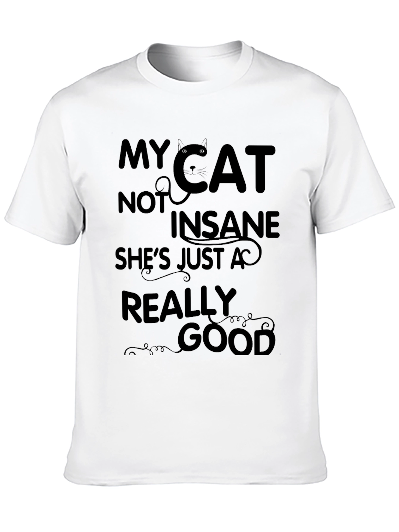 My Cat Not Insane Graphic T-Shirt