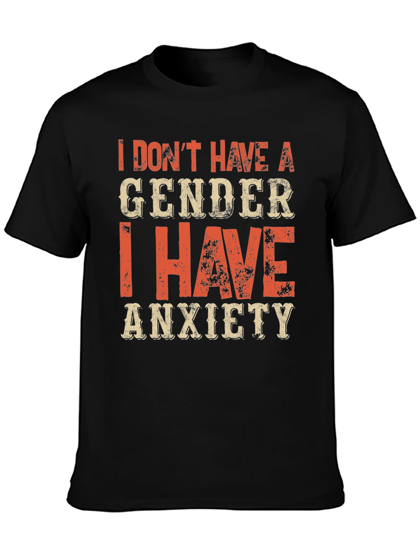 Anxiety T-Shirt: I Dont Have a Gender