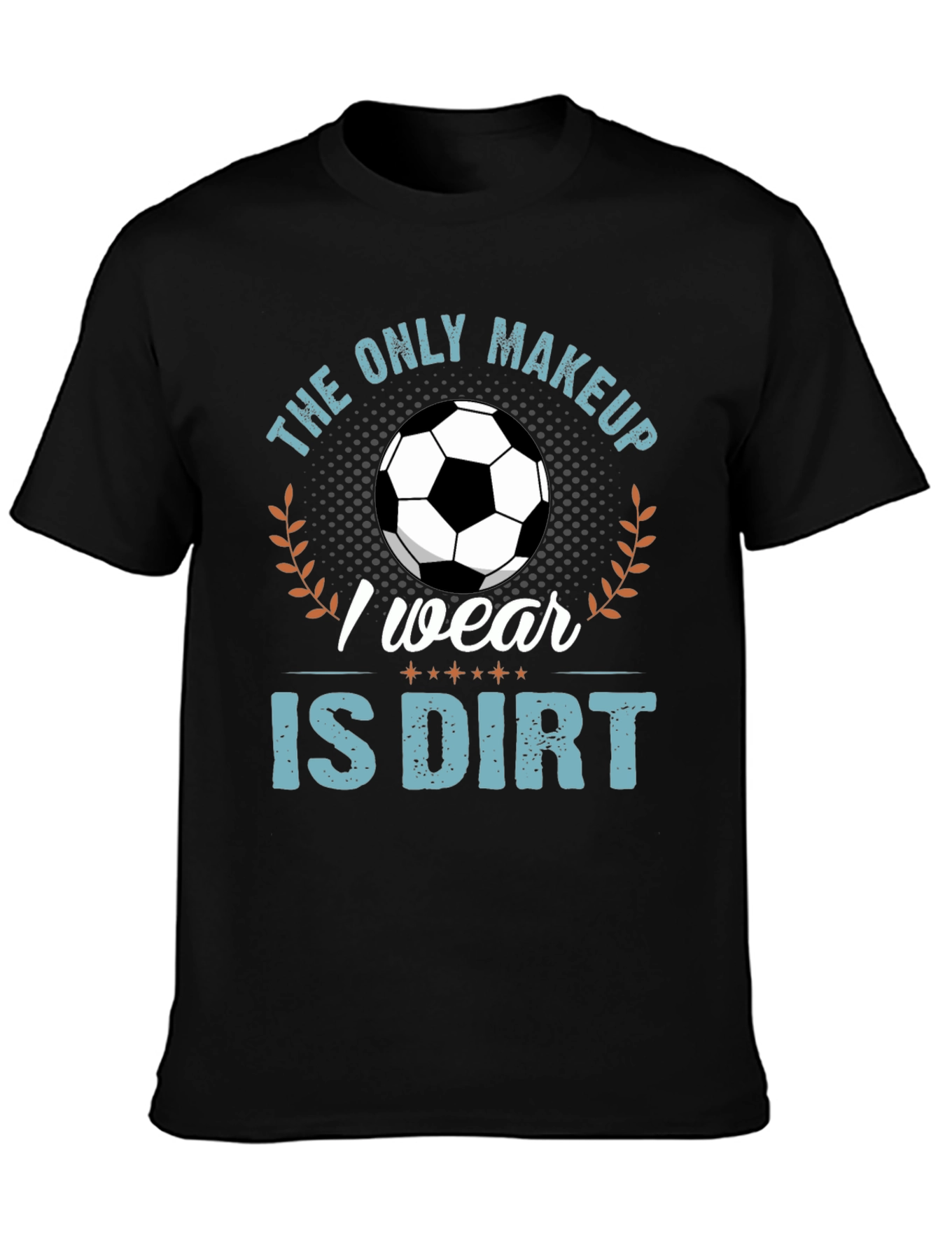 Soccer is My Makeup T-Shirt