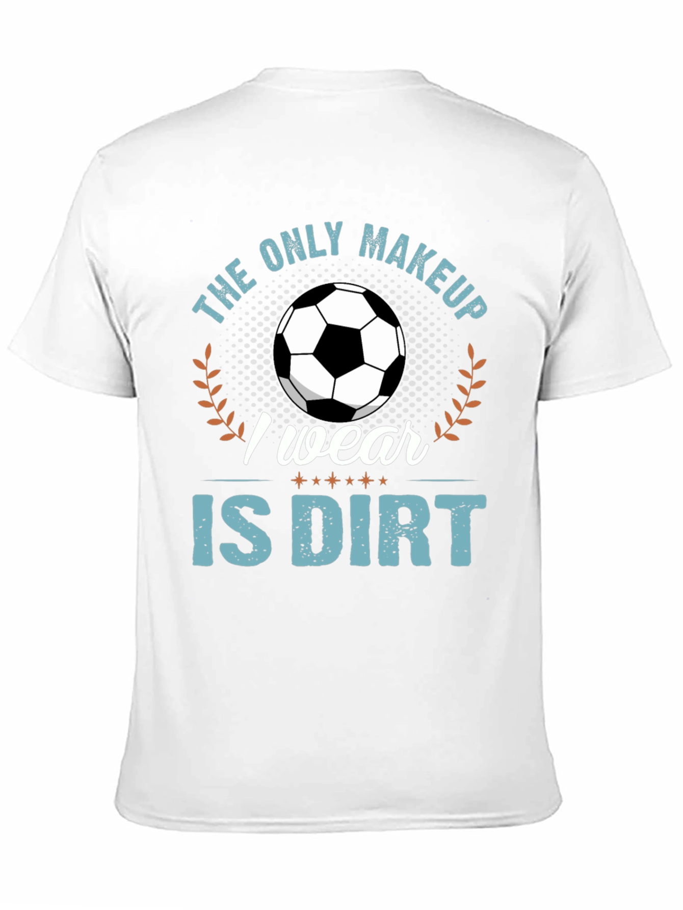 Soccer is My Makeup T-Shirt
