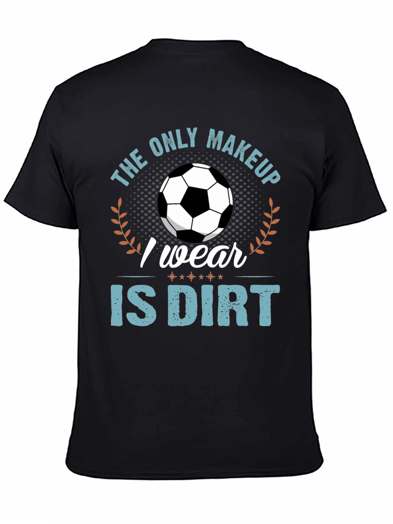 Soccer is My Makeup T-Shirt