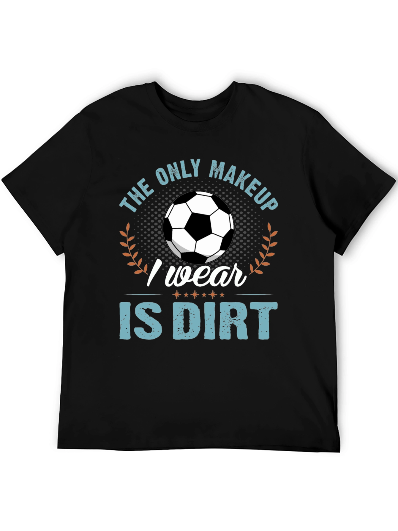Soccer is My Makeup T-Shirt