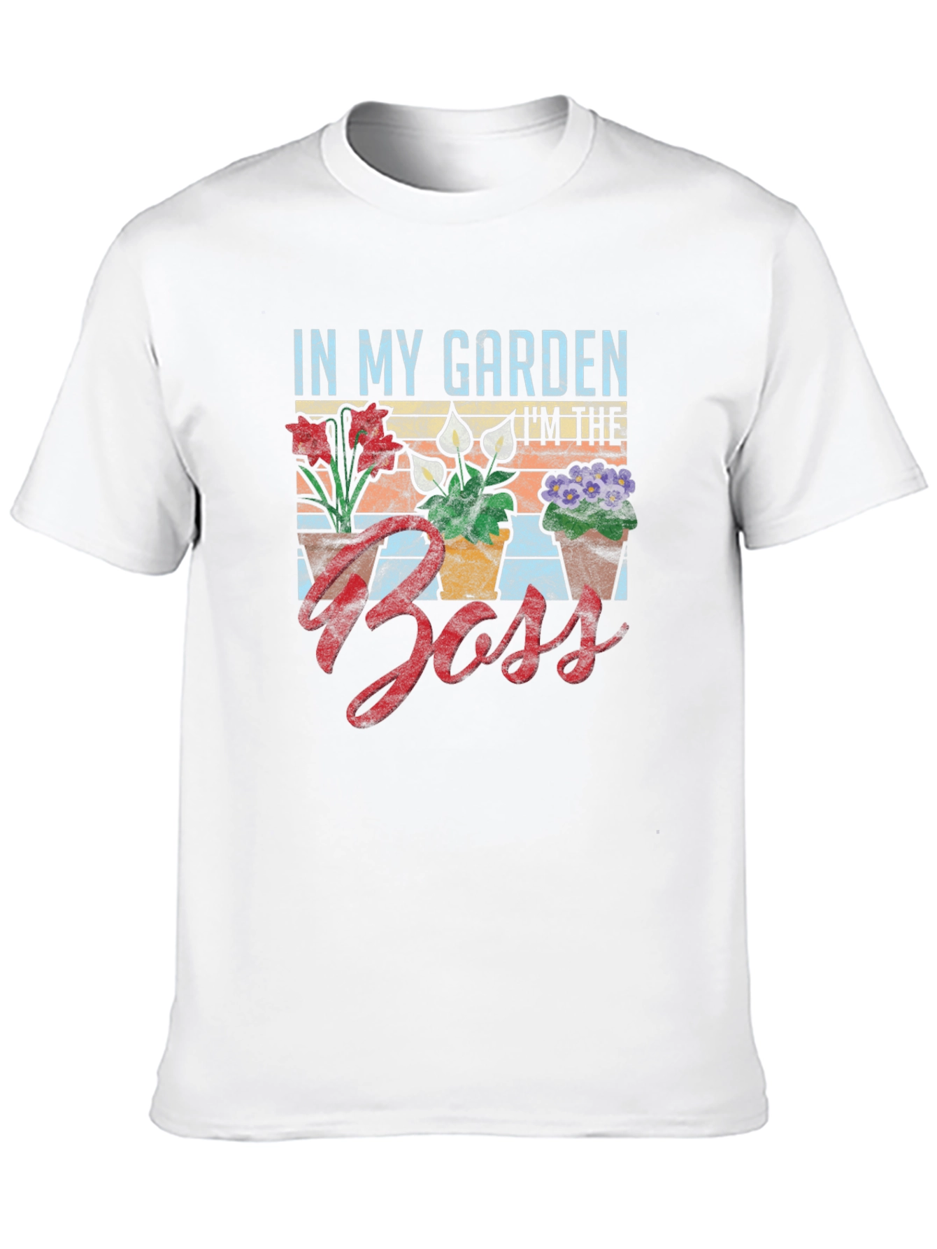 In My Garden Im The Boss T-Shirt