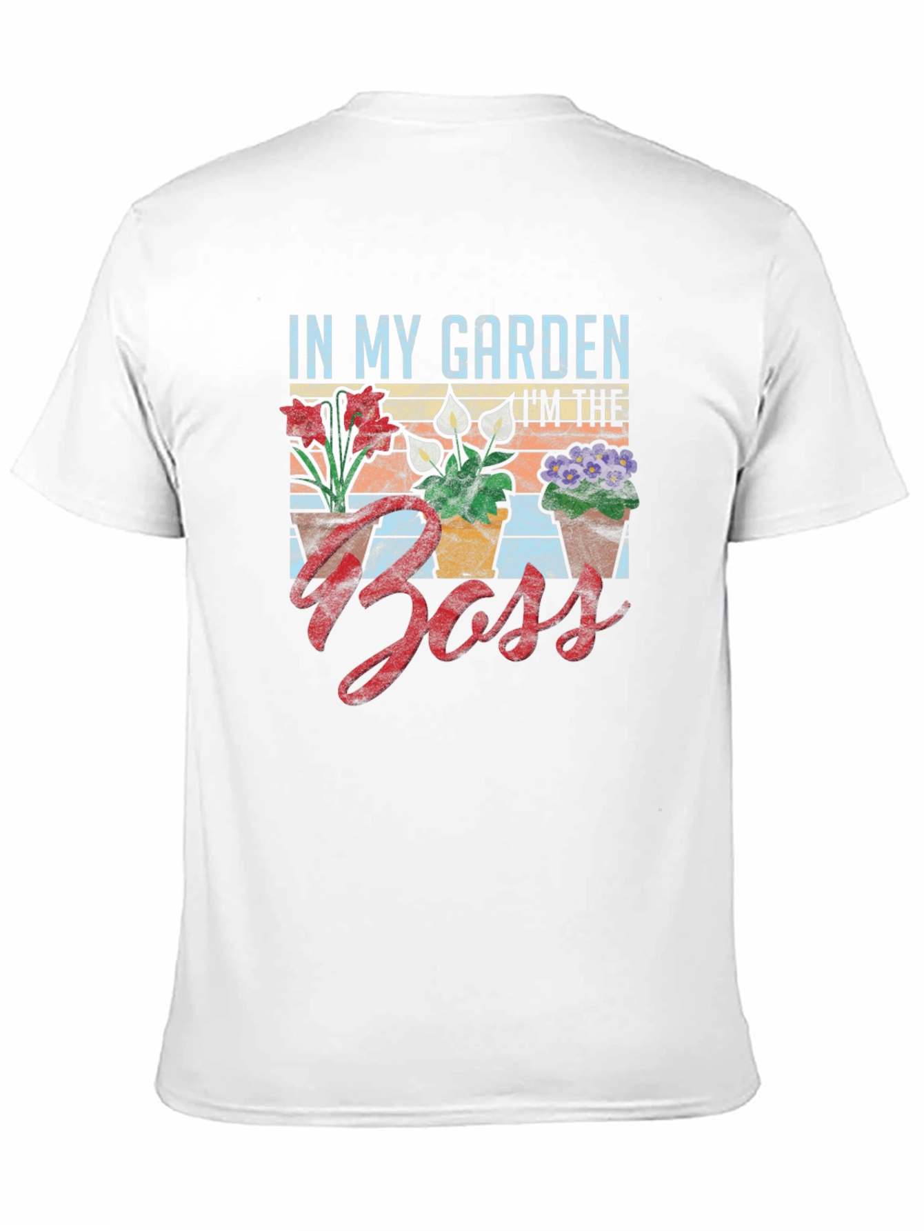 In My Garden Im The Boss T-Shirt