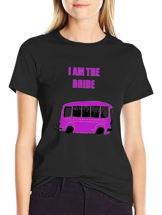 I Am The Bride Party Bus T-Shirt