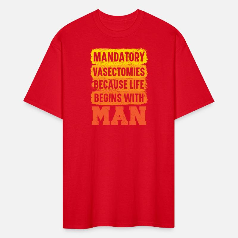 Mandatory Vasectomies Because Life Begins With Man