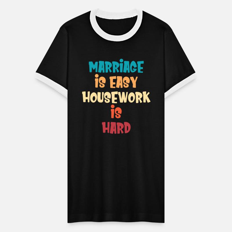 Marriage Is Easy Housework Is Hard Funny