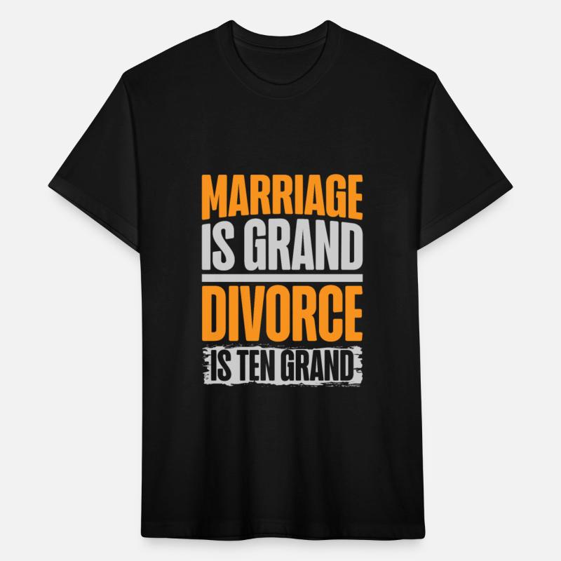 Marriage Is Grand Divorce Is Ten Grand Wedding