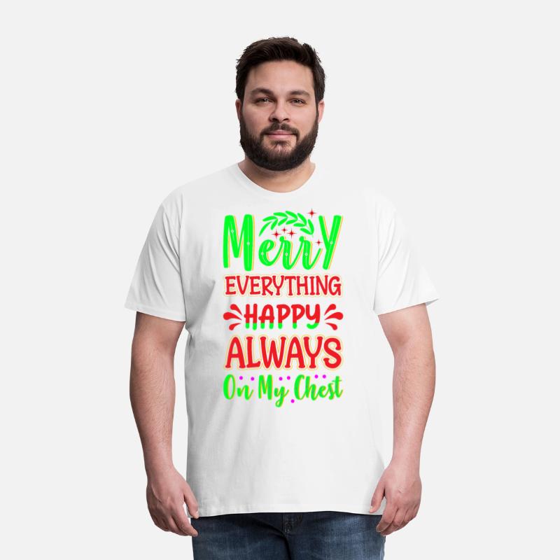 Merry Everything Happy Always On My Chest