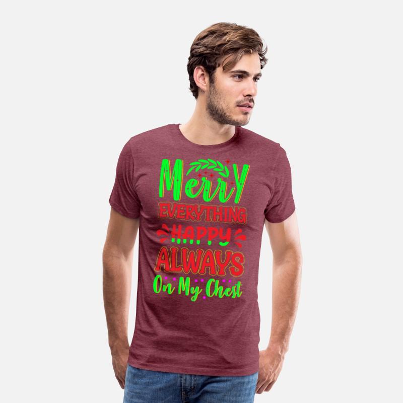 Merry Everything Happy Always On My Chest