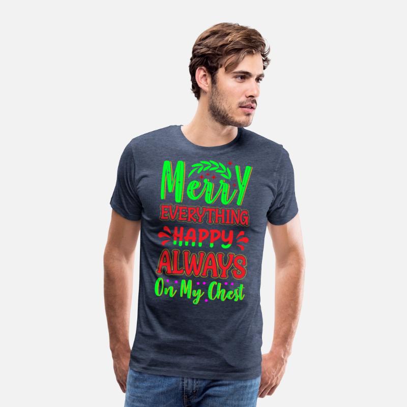 Merry Everything Happy Always On My Chest