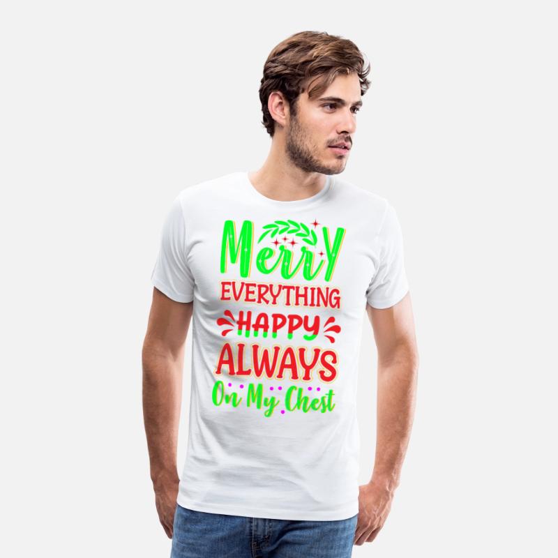 Merry Everything Happy Always On My Chest