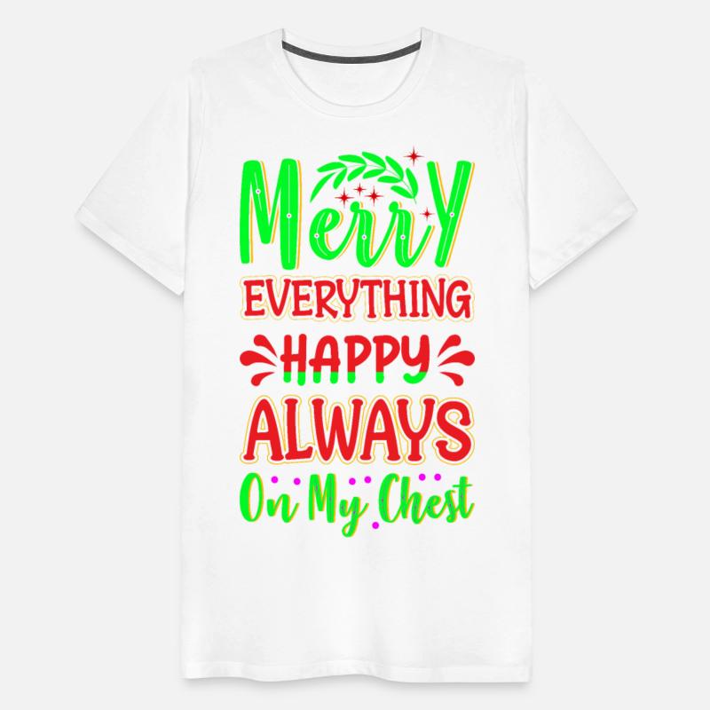 Merry Everything Happy Always On My Chest