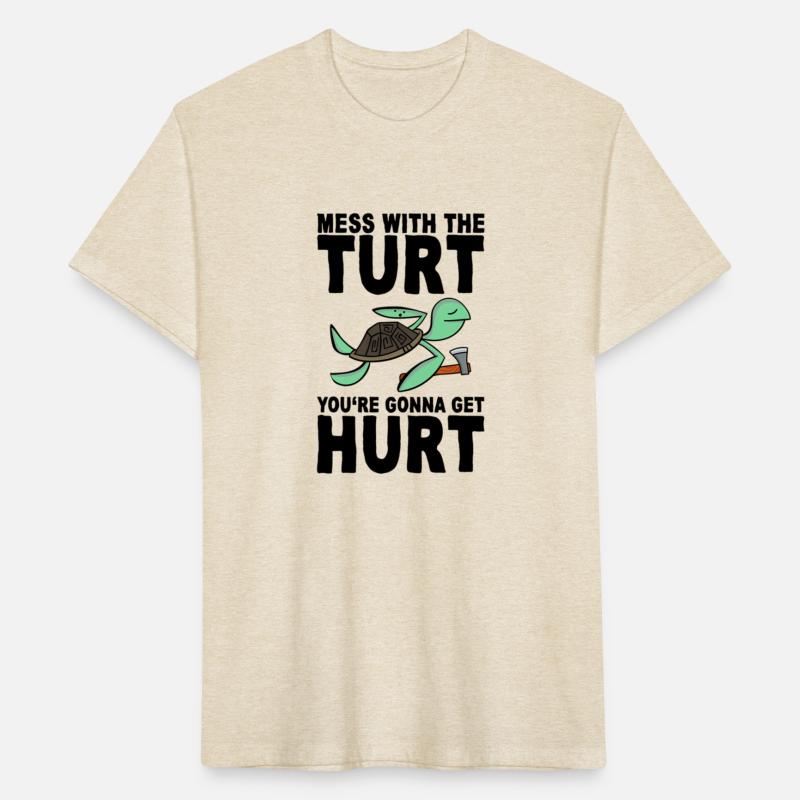 Mess With The Turt You'Re Gonna Get