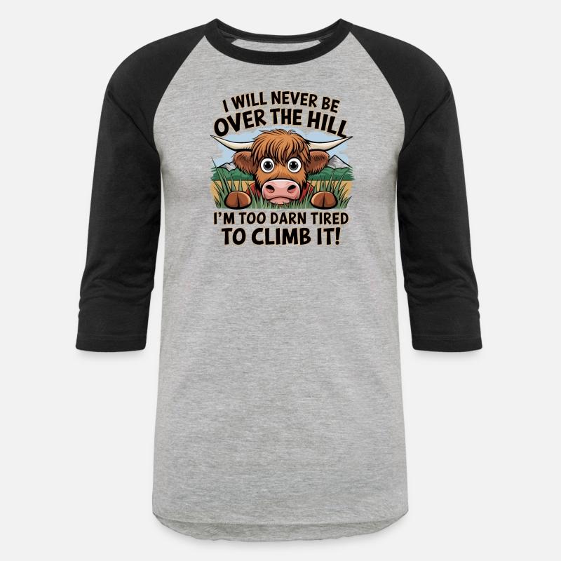 Messy Cow Never Be Over Hill Too Darn Tired Climb