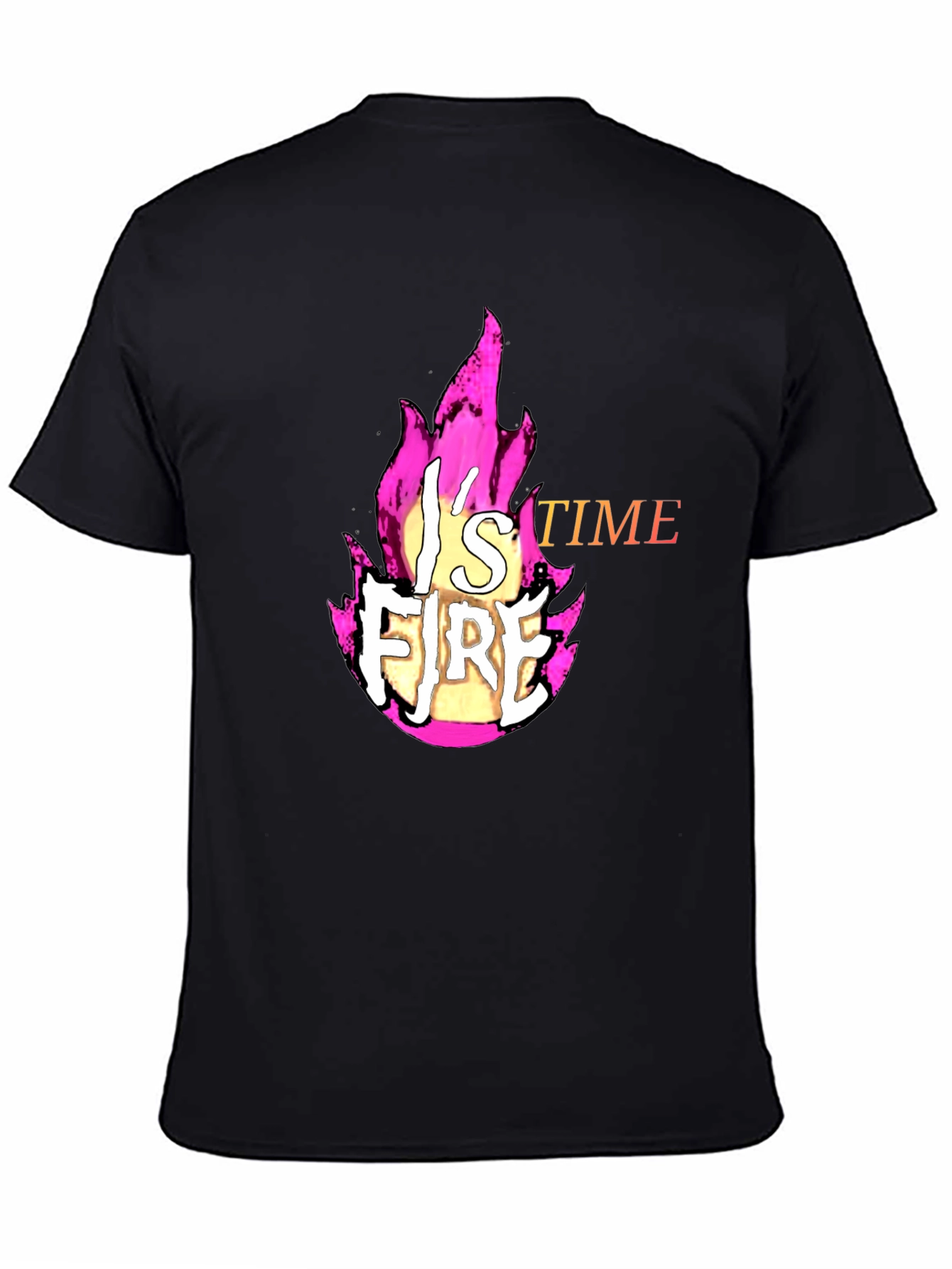 Fire T-Shirt - Its Fire Time!