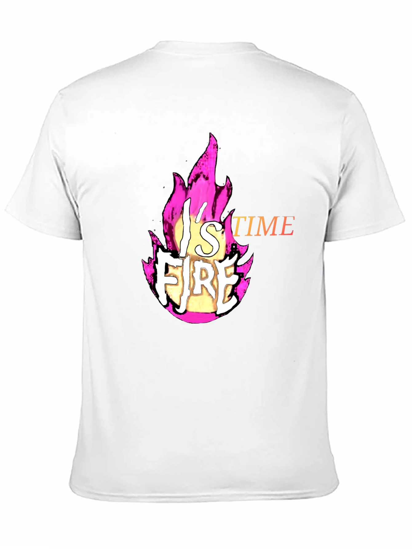 Fire T-Shirt - Its Fire Time!