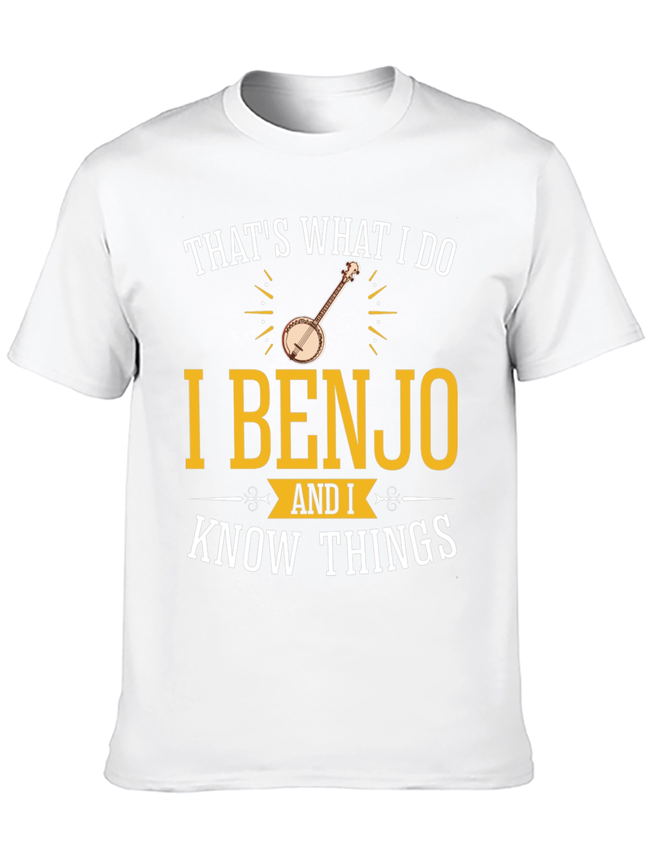 I Benjo and I Know Things T-Shirt