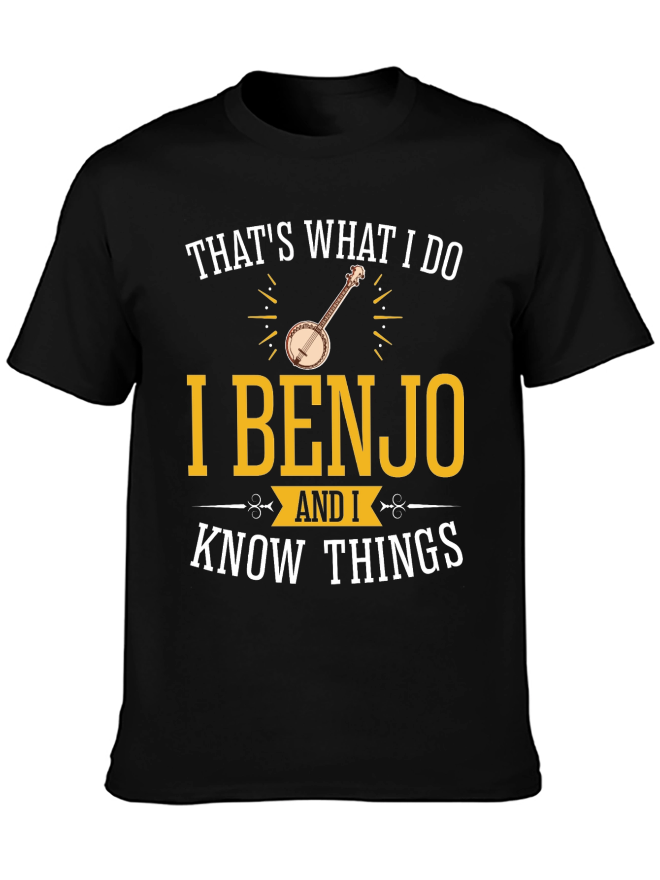 I Benjo and I Know Things T-Shirt
