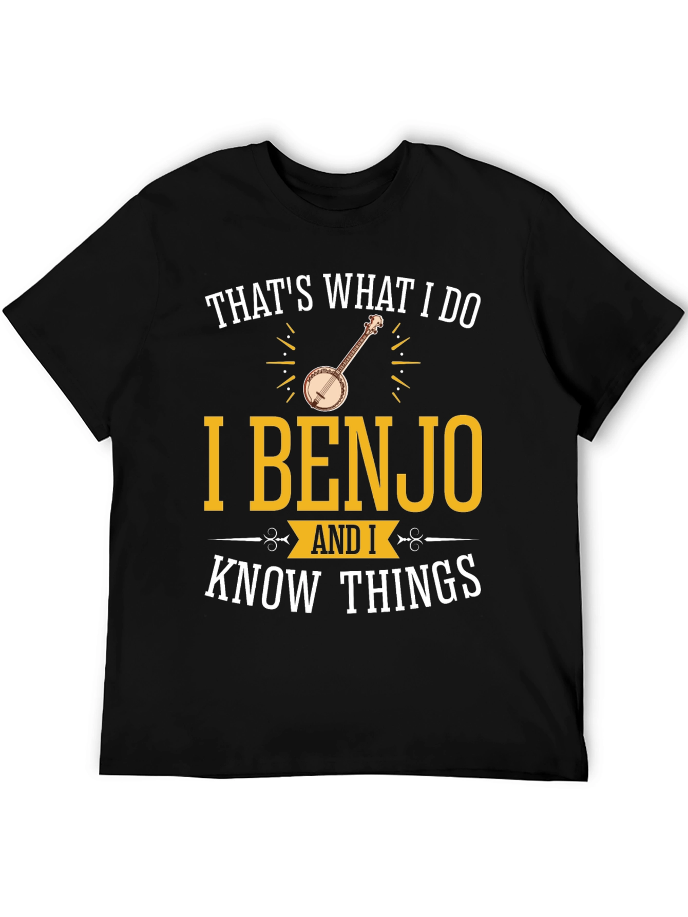 I Benjo and I Know Things T-Shirt