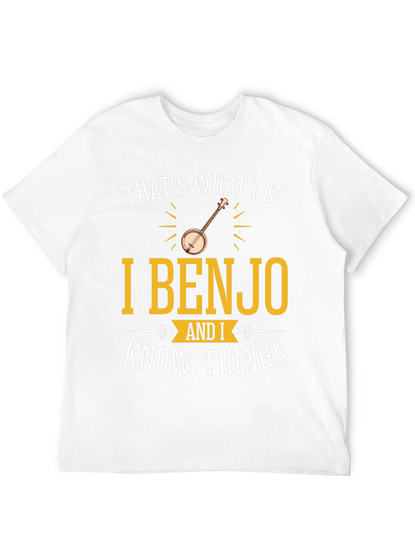 I Benjo and I Know Things T-Shirt
