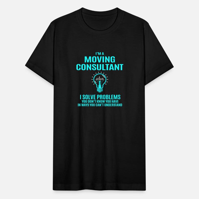 Moving Consultant T Shirt - I Solve Problems Gift