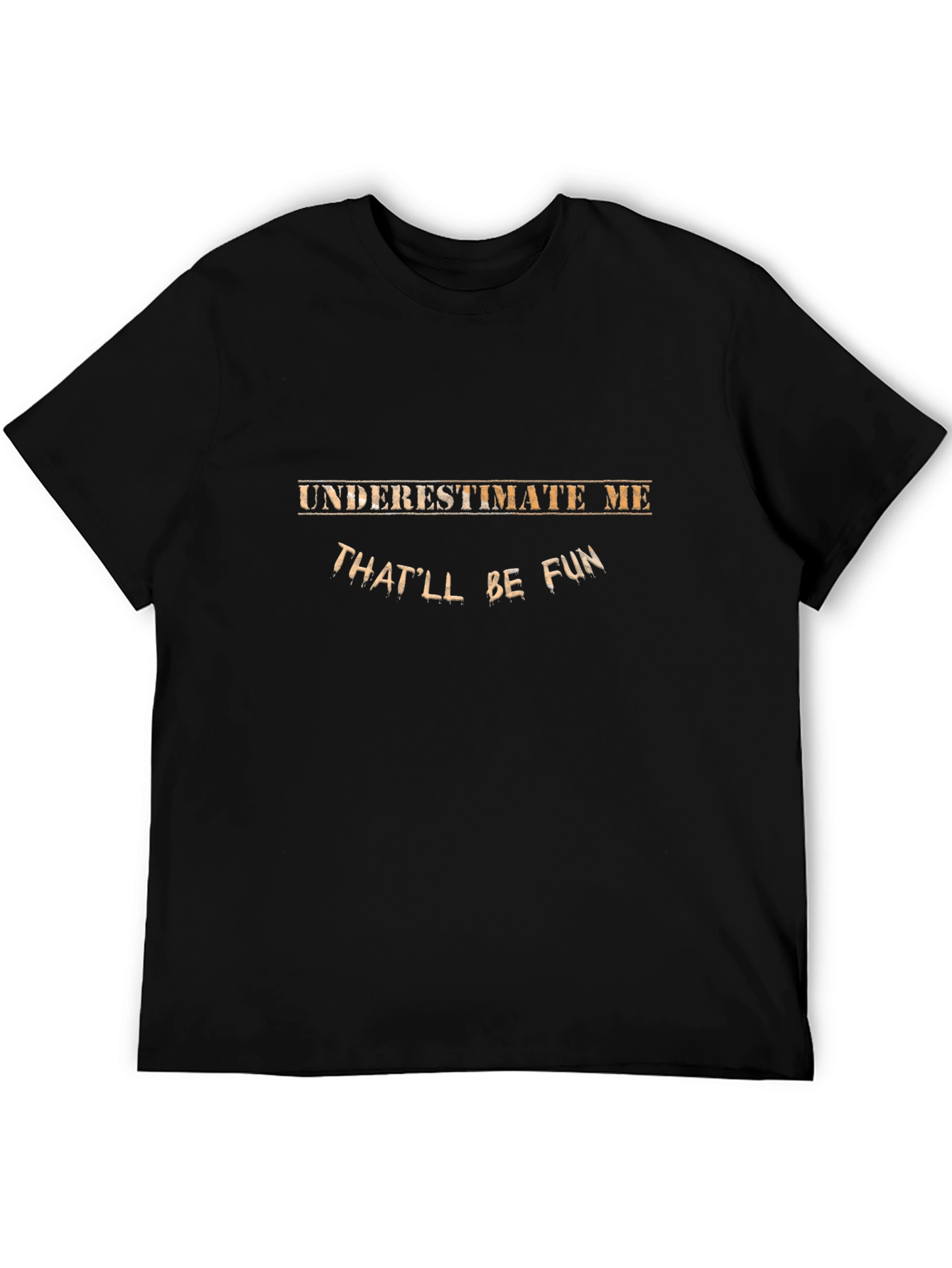 Underestimate Me Funny T-Shirt