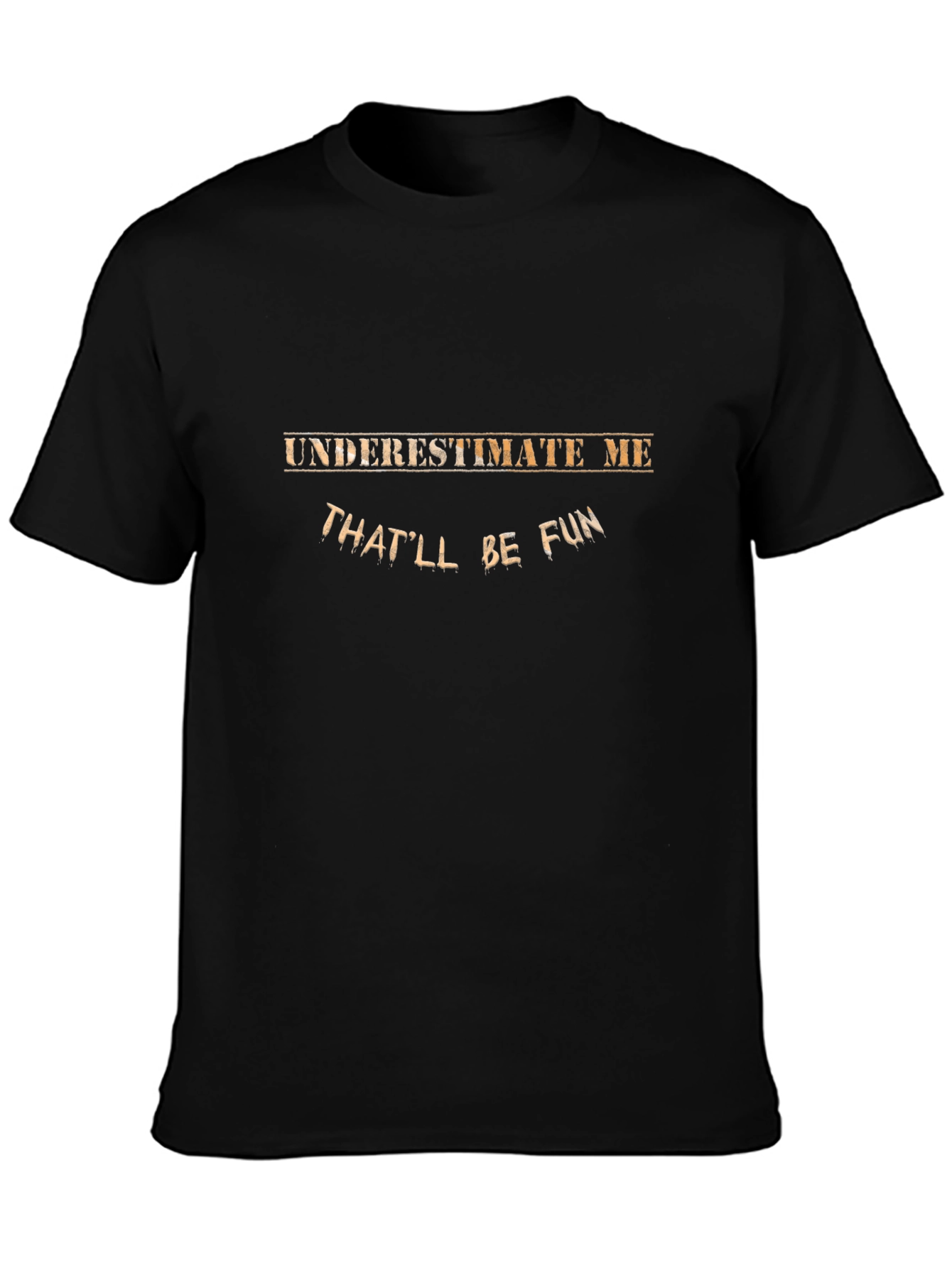 Underestimate Me Funny T-Shirt