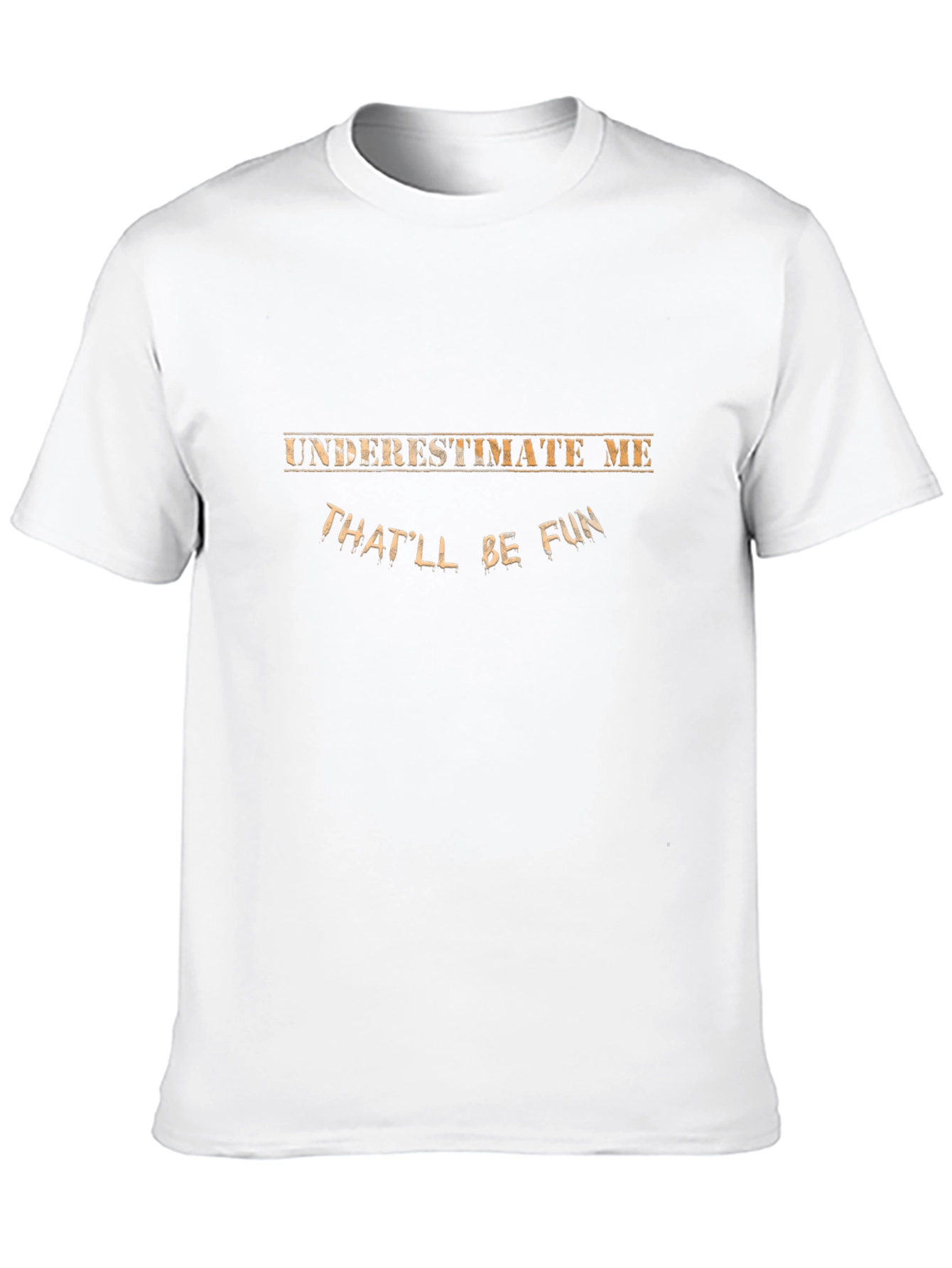 Underestimate Me Funny T-Shirt