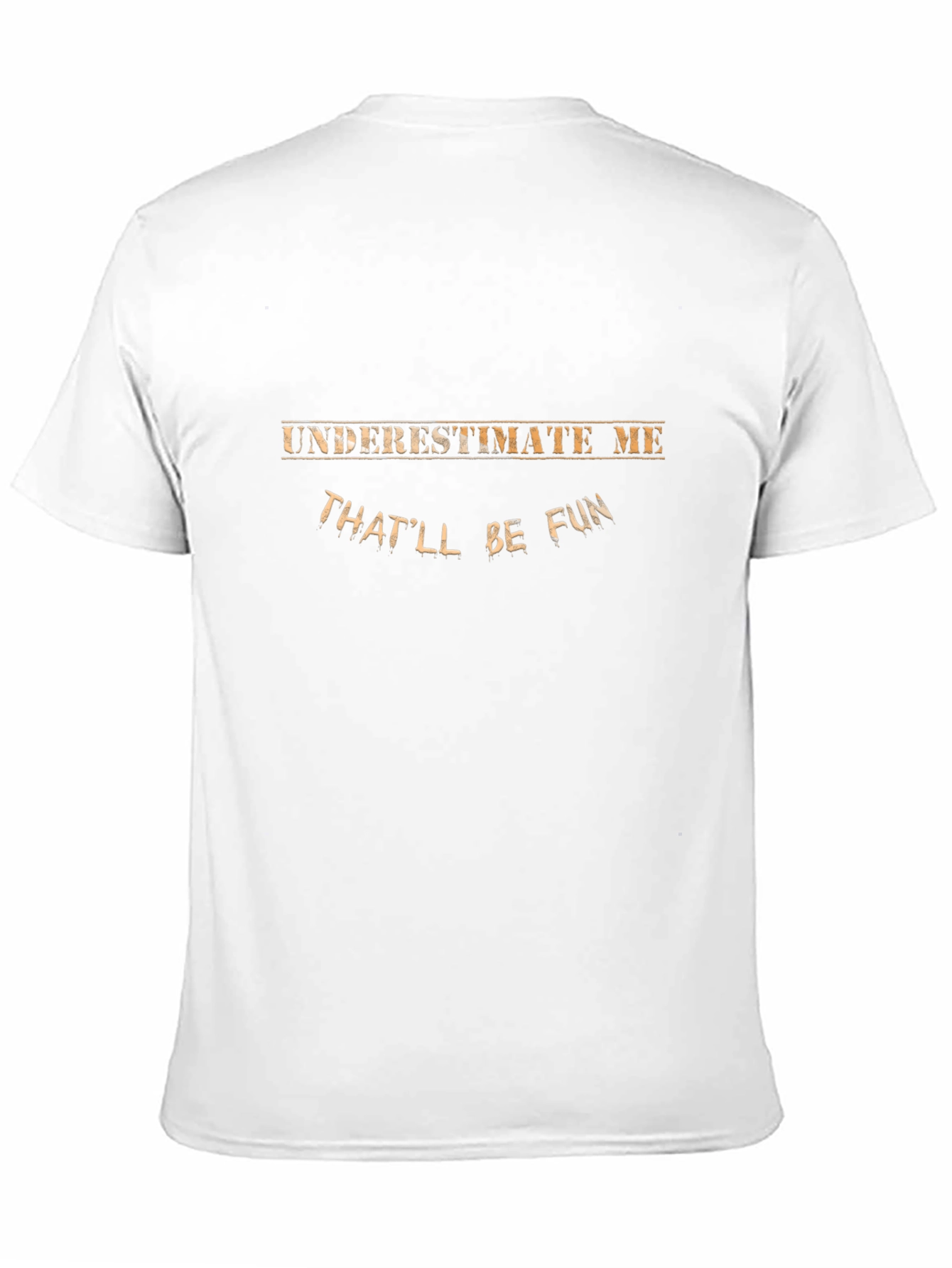 Underestimate Me Funny T-Shirt