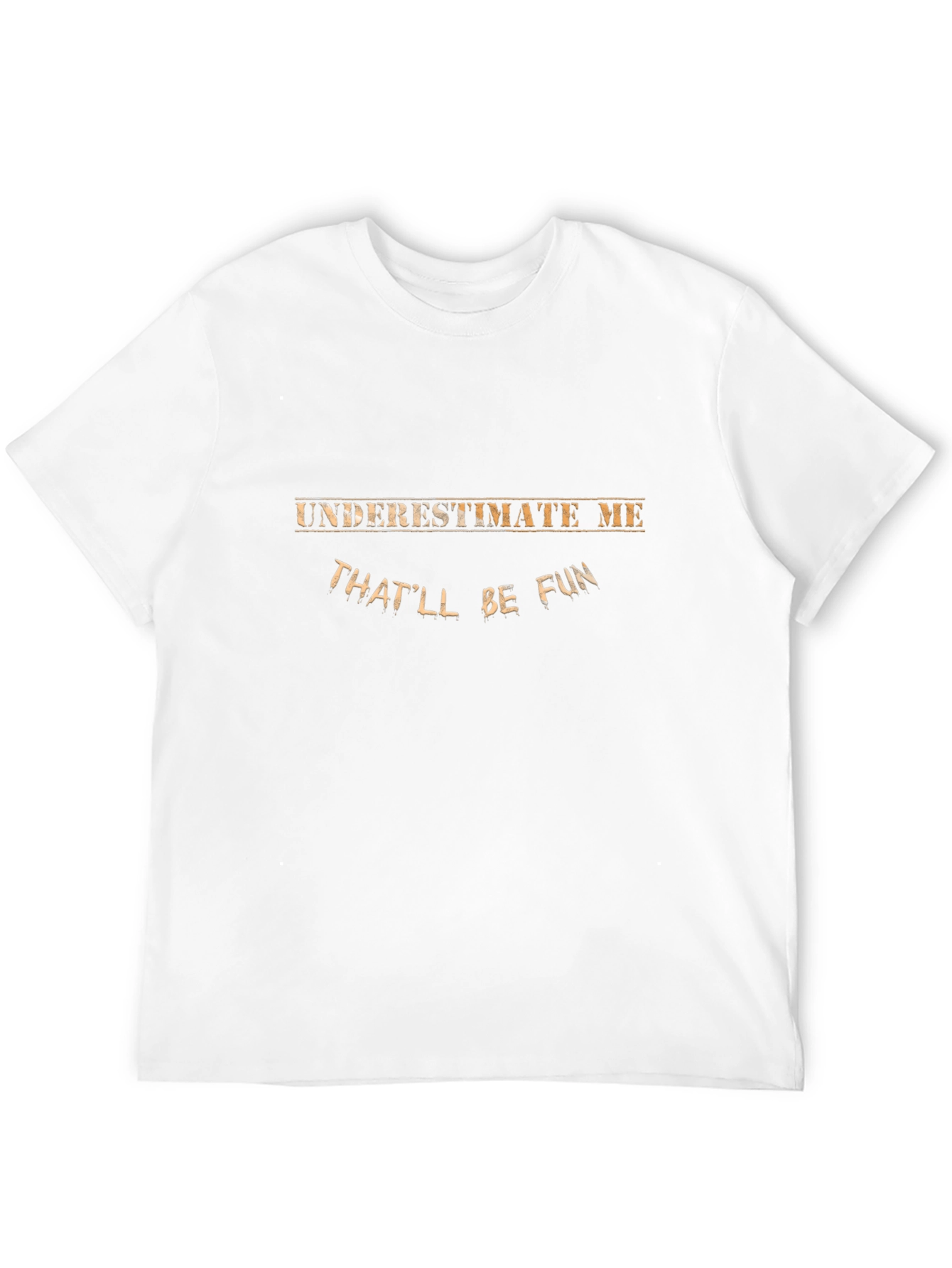 Underestimate Me Funny T-Shirt