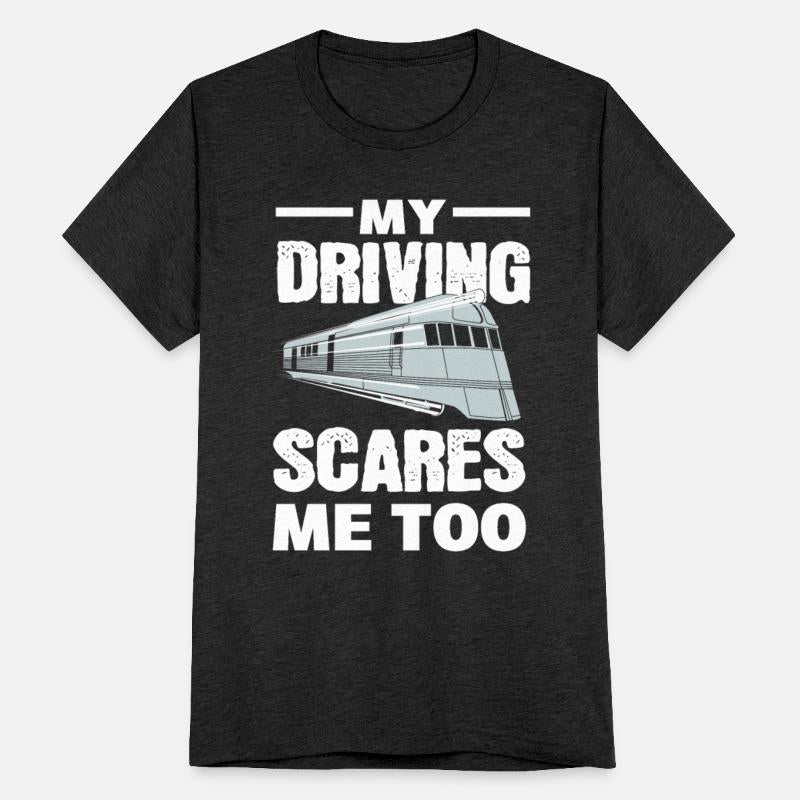 My Driving Scares Me Too Train Driver