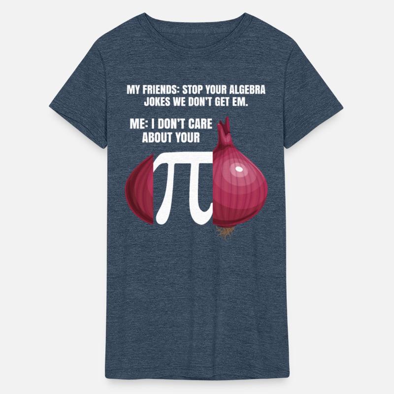 My Friend Stop Your Algebra Joke Opinion Onion Pi