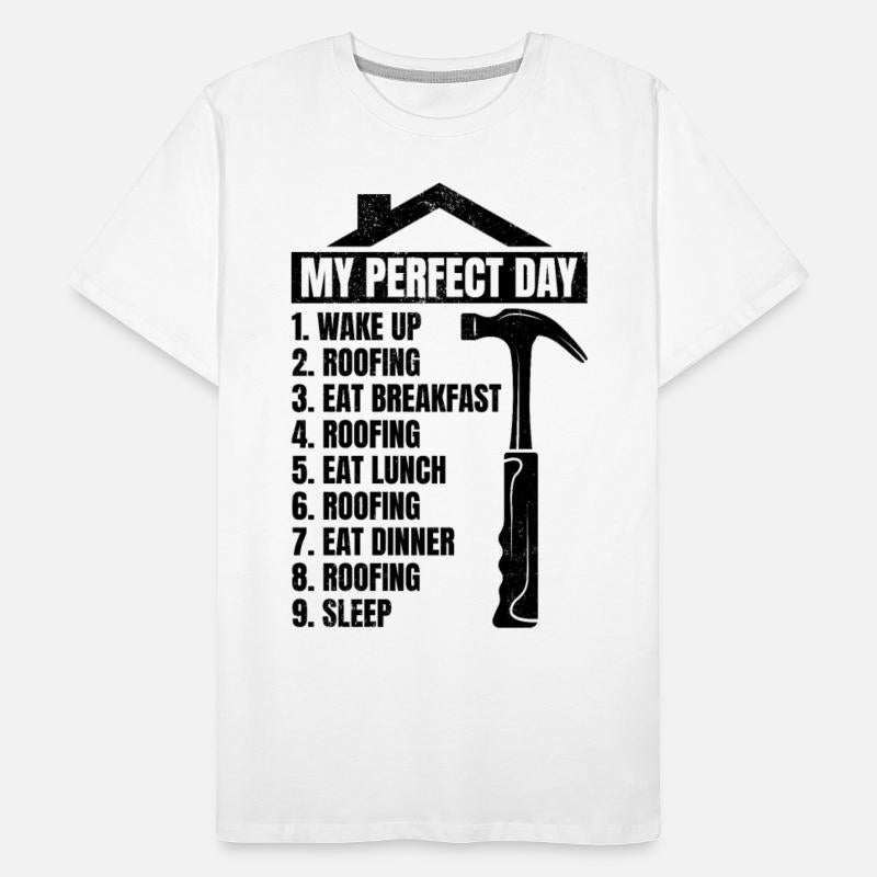My Perfect Day Roofing Roofer Day Plan Roofing