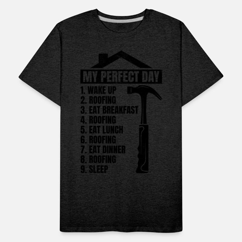 My Perfect Day Roofing Roofer Day Plan Roofing