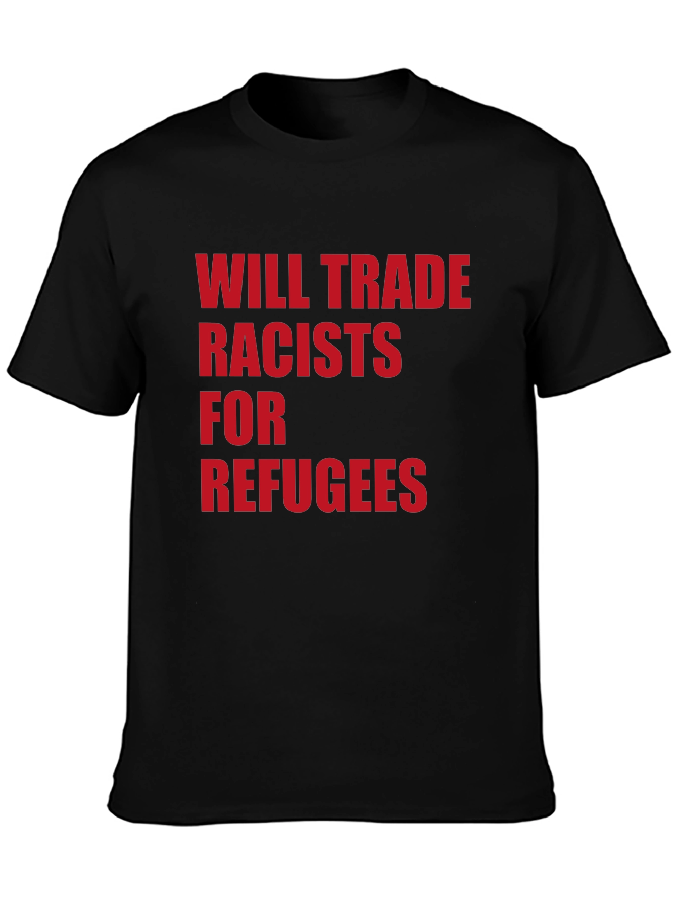 Will Trade Racists for Refugees Graphic Tee