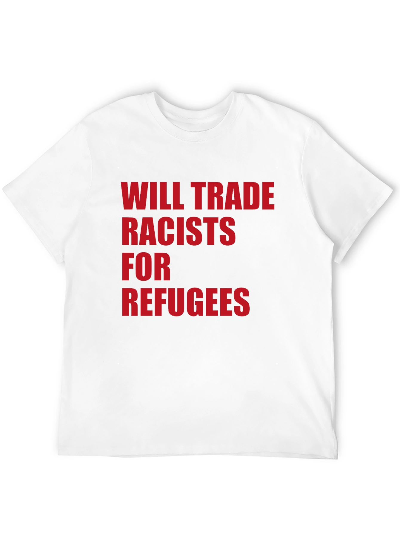 Will Trade Racists for Refugees Graphic Tee