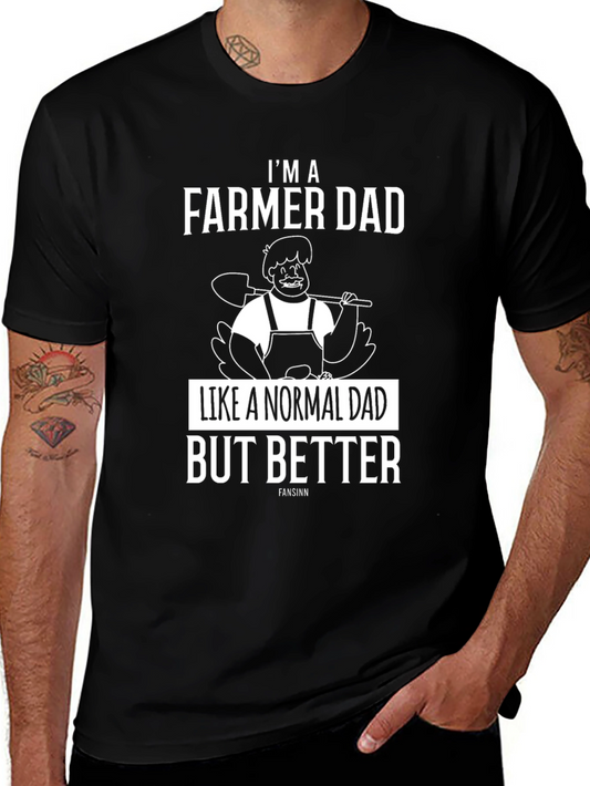 Farmer Dad T-Shirt - Like a Normal Dad But Better