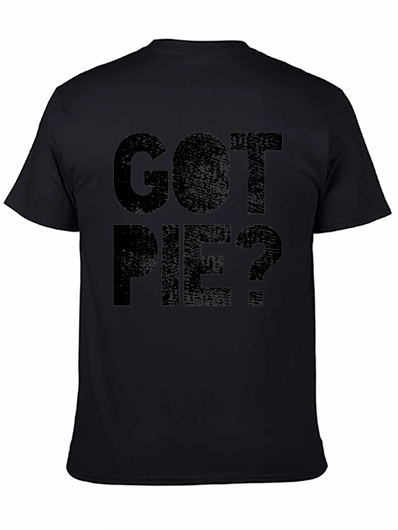 Got Pie? Funny Graphic Novelty T-Shirt