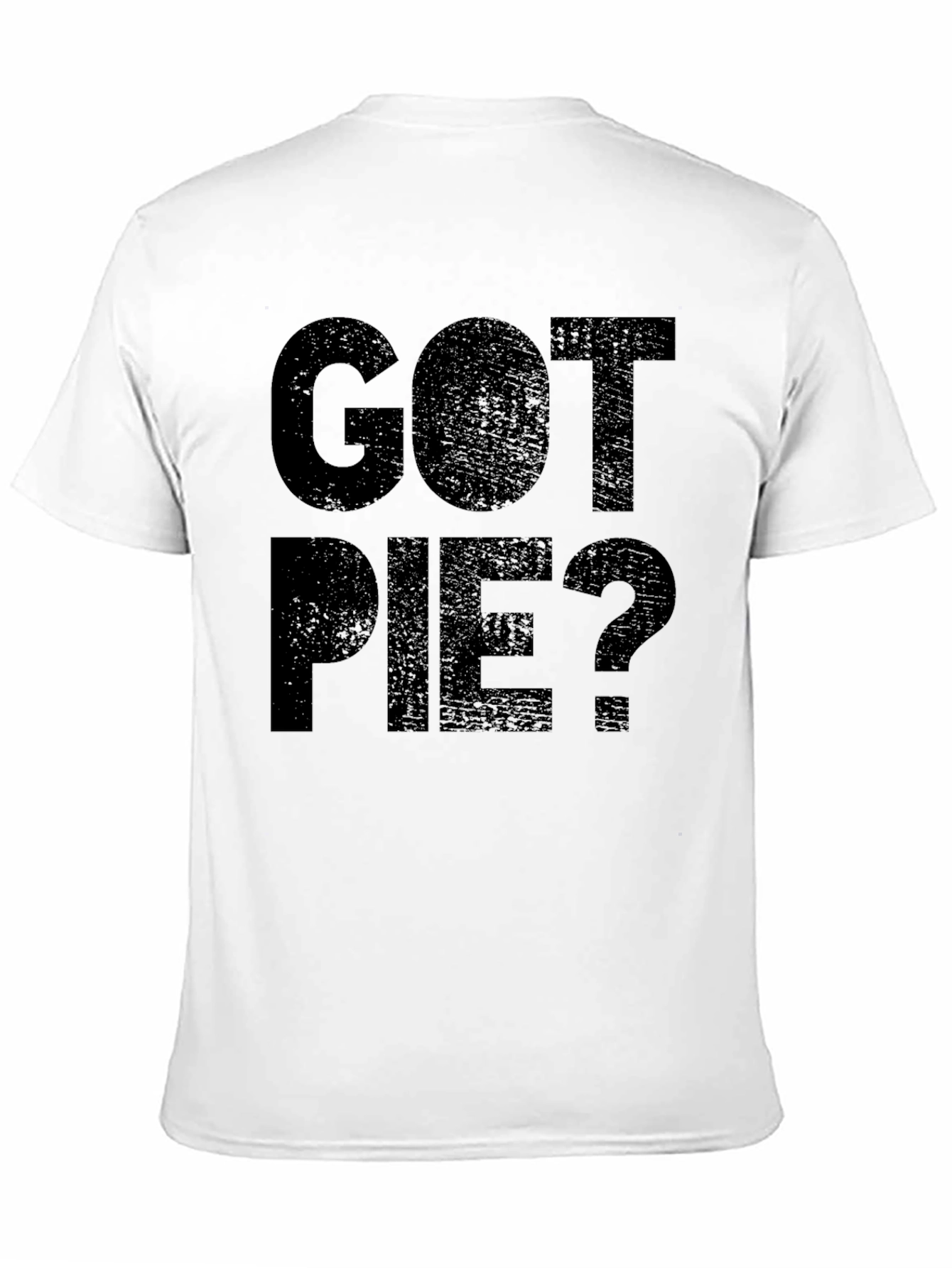 Got Pie? Funny Graphic Novelty T-Shirt